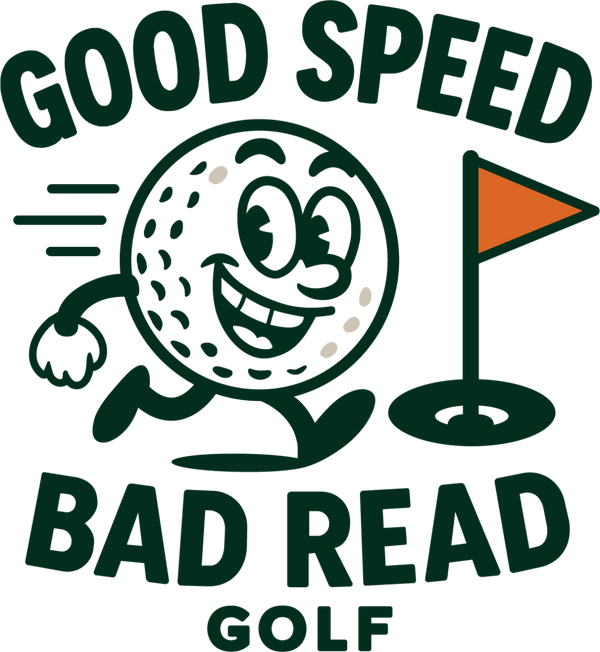Good Speed Bad Read Golf